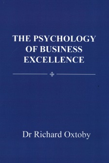 The Psychology of Business Excellence, front cover book cover of The Psychology of Business Excellence by Dr Richard Oxtoby